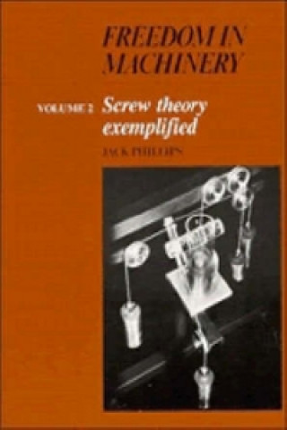 Freedom in Machinery: Volume 2, Screw Theory Exemplified