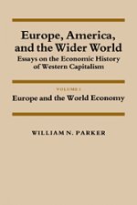 Europe, America, and the Wider World: Volume 1, Europe and the World Economy