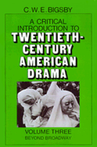 Critical Introduction to Twentieth-Century American Drama: Volume 3, Beyond Broadway