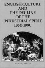 English Culture and the Decline of the Industrial Spirit, 1850-1980