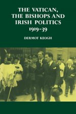 Vatican, the Bishops and Irish Politics 1919-39