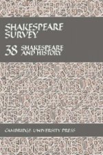 Shakespeare Survey: Volume 38, Shakespeare and History