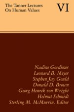 Tanner Lectures on Human Values: Volume 6, 1985