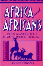 Africa and Africans in the Making of the Atlantic World, 1400-1680