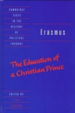 Erasmus: The Education of a Christian Prince with the Panegyric for Archduke Philip of Austria
