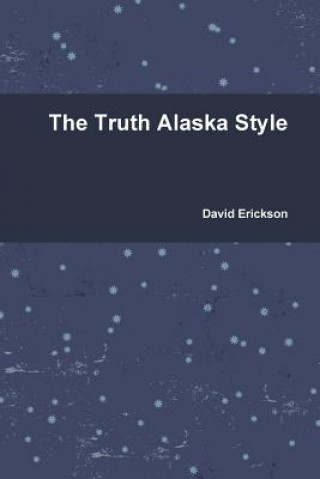 Truth Alaska Style