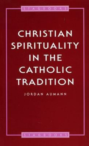 Christian Spirituality In The Catholic Tradition