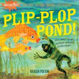 Indestructibles: Plip-Plop Pond! (Kaaren Pixton)(Brožovaná)