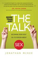 More Than Just the Talk - Becoming Your Kids` Go-To Person About Sex