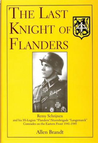 Last Knight of Flanders: Remy Schrijnen and his SS-Legion 