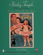 Shirley Temple Dolls and Fashions: A Collectors Guide to The Worlds Darling