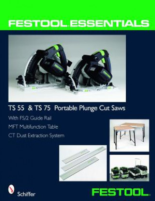 Festool (R) Essentials: TS 55 & TS 75 Portable Plunge Saws
