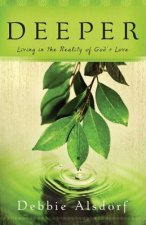 Deeper - Living in the Reality of God`s Love