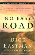 No Easy Road - Discover the Extraordinary Power of Personal Prayer