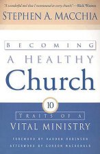 Becoming a Healthy Church - Ten Traits of a Vital Ministry