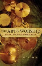 Art of Worship - A Musician`s Guide to Leading Modern Worship