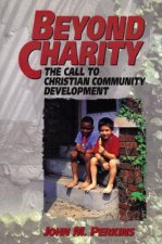Beyond Charity - The Call to Christian Community Development