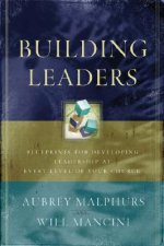 Building Leaders - Blueprints for Developing Leadership at Every Level of Your Church