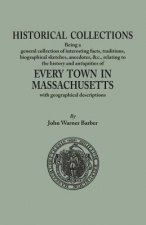 Historical Collections, being a general collection of interesting facts, traditions, biographical sketches, anecdotes, &tc., relating to the history a