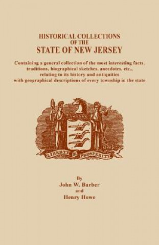 Historical Collections of the State of New Jersey, Containing a General Collection of the Most Interesting Facts, Traditions, Biographical Sketche