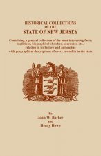 Historical Collections of the State of New Jersey, Containing a General Collection of the Most Interesting Facts, Traditions, Biographical Sketche