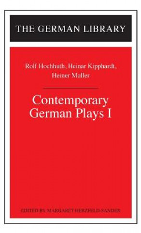 Contemporary German Plays I: Rolf Hochhuth, Heinar Kipphardt, Heiner Muller