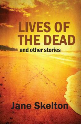 Lives of the Dead and other stories