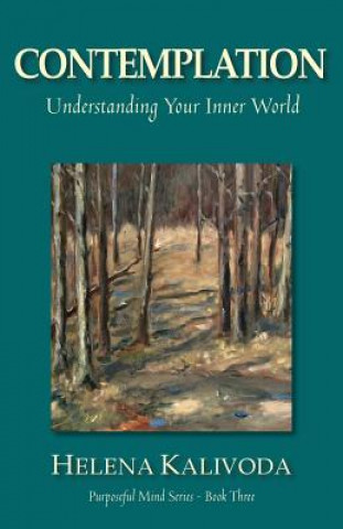 Contemplation, Understanding Your Inner World (Purposeful Mind Series - Book Three)