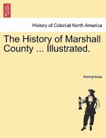 History of Marshall County ... Illustrated.