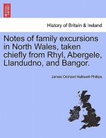 Notes of Family Excursions in North Wales, Taken Chiefly from Rhyl, Abergele, Llandudno, and Bangor.