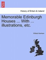 Memorable Edinburgh Houses ... with ... Illustrations, Etc.
