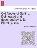 Old Nooks of Stirling. Delineated and Described by J. S. Fleming, Etc.