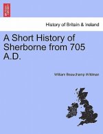 Short History of Sherborne from 705 A.D.