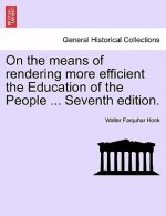 On the Means of Rendering More Efficient the Education of the People ... Seventh Edition.