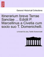 Itinerarium Breve Terrae Sanctae ... Edidit P. Marcellinus a Civetia Cum Socio Suo T. Domenichelli.