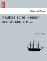 Kaukasische Reisen Und Studien, Etc.