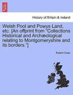 Welsh Pool and Powys Land, Etc. [An Offprint from Collections Historical and Archaeological Relating to Montgomeryshire and Its Borders.]