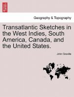 Transatlantic Sketches in the West Indies, South America, Canada, and the United States.