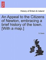 Appeal to the Citizens of Newton, Embracing a Brief History of the Town. [with a Map.]
