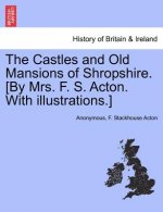 Castles and Old Mansions of Shropshire. [By Mrs. F. S. Acton. with Illustrations.]