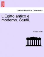 L'Egitto Antico E Moderno. Studii.