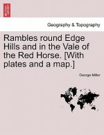 Rambles Round Edge Hills and in the Vale of the Red Horse. [With Plates and a Map.]