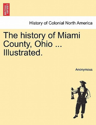 history of Miami County, Ohio ... Illustrated.