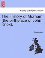 History of Morham (the Birthplace of John Knox).