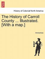 History of Carroll County ... Illustrated. [With a Map.]