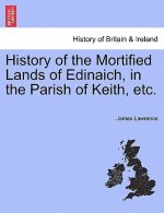 History of the Mortified Lands of Edinaich, in the Parish of Keith, Etc.