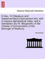 6 Geo. IV.] Newbury and Speenhamland Improvement ACT, with a Copious Alphabetical Index