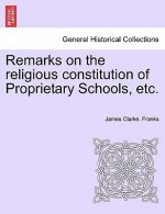 Remarks on the Religious Constitution of Proprietary Schools, Etc.