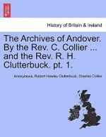 Archives of Andover. by the REV. C. Collier ... and the REV. R. H. Clutterbuck. PT. 1.