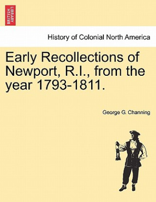 Early Recollections of Newport, R.I., from the Year 1793-1811.